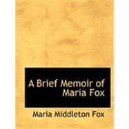 A Brief Memoir of Maria Fox