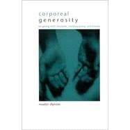 Corporeal Generosity: On Giving With Nietzsche, Merleau-Ponty, and Levinas