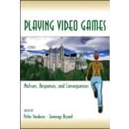 Playing Video Games: Motives, Responses, and Consequences