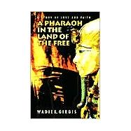 Pharoah in the Land of the Free : A Story of Love and Faith