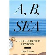 A, B, Sea A Loose-Footed Lexicon,9781574093223