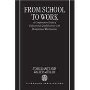From School to Work A Comparative Study of Educational Qualifications and Occupational Destinations