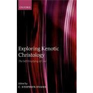 Exploring Kenotic Christology The Self-Emptying of God