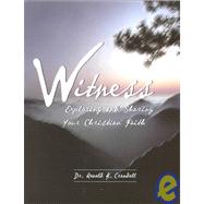 Witness: Exploring and Sharing Your Christian Faith : With My Witness Journal