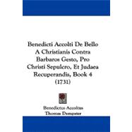 Benedicti Accolti De Bello a Christianis Contra Barbaros Gesto, Pro Christi Sepulcro, Et Judaea Recuperandis, Book 4