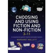 Choosing and Using Fiction and Non-Fiction 3-11: A Comprehensive Guide for Teachers and Student Teachers