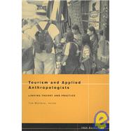 Tourism and Applied Anthropologists Linking Theory and Practice