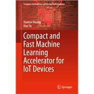 Compact and Fast Machine Learning Accelerator for Iot Devices