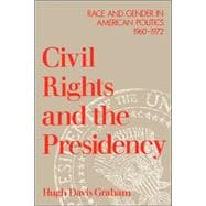 Civil Rights and the Presidency Race and Gender in American Politics, 1960-1972