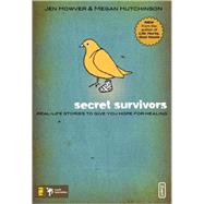 Secret Survivors : Real-Life Stories to Give You Hope for Healing