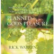 Planned for Gods Pleasure: Meditations on the Purpose-Driven Life