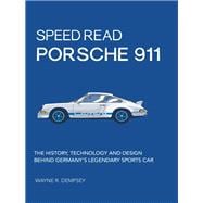 Speed Read Porsche 911 The History, Technology and Design Behind Germany's Legendary Sports Car
