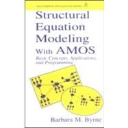 Structural Equation Modeling With AMOS: Basic Concepts, Applications, and Programming,9780805833225