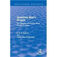 Unveiling Man's Origins (Routledge Revivals)