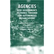 Agencies How Governments Do Things through Semi-Autonomous Organizations