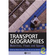 Transport Geographies Mobilities, Flows and Spaces