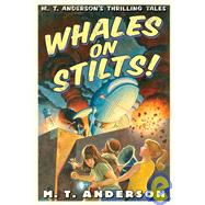 Whales on Stilts: M. T. Anderson's Thrilling Tales