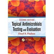 Topical Antimicrobials Testing and Evaluation, Second Edition