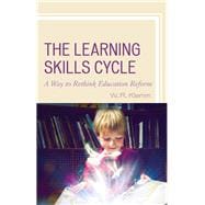 The Learning Skills Cycle A Way to Rethink Education Reform
