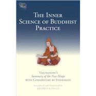 The Inner Science of Buddhist Practice Vasubhandu's Summary of the Five Heaps with Commentary by Sthiramati
