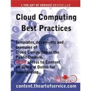 Cloud Computing Best Practices - Templates, Documents and Examples of Cloud Computing in the Public Domain PLUS access to content. theartofservice. com for Downloading