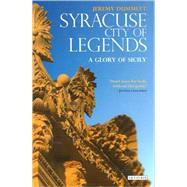 Syracuse, City of Legends A Glory of Sicily