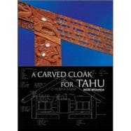 A Carved Cloak for Tahu; A History of Ngai Tahu Matawhaiti