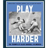 Play Harder The Triumph of Black Baseball in America book cover, ISBN 9781984863225