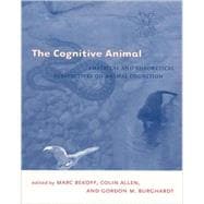 The Cognitive Animal Empirical and Theoretical Perspectives on Animal Cognition