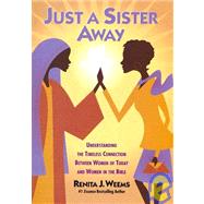 Just a Sister Away : A Womanists Vision of Women's Relationships in the Bible