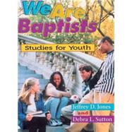 We Are Baptists: Studies for Youth