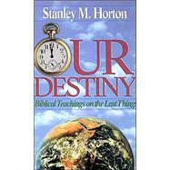 Our Destiny: Biblical Teachings on the Last Things