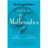 The New York Times Book of Mathematics More Than 100 Years of Writing by the Numbers