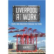 Liverpool at Work People and Industries Through the Years