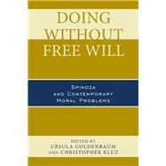 Doing without Free Will Spinoza and Contemporary Moral Problems