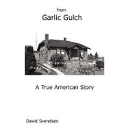 From Garlic Gulch : A True American Story