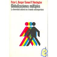 Globalizaciones Multiples / Many Globalizations: La Diversidad Cultural en el Mundo Contemporaneo / Cultural Diversity in the Contemporary World