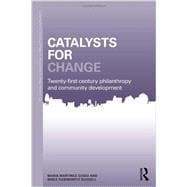 Catalysts for Change: 21st Century Philanthropy and Community Development