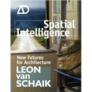 Spatial Intelligence New Futures for Architecture