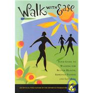 Walk with Ease : Your Guide to Walking for Better Health, Improved Fitness and Less Pain