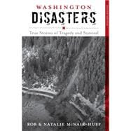 Washington Disasters True Stories of Tragedy and Survival