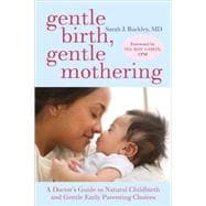 Gentle Birth, Gentle Mothering A Doctor's Guide to Natural Childbirth and Gentle Early Parenting Choices