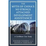 The Myth of China’s No Strings Attached Development Assistance A Caribbean Case Study