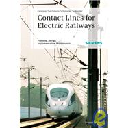 Contact Lines for Electrical Railways : Planning, Design, Implementation, Maintenance