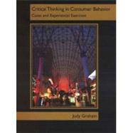 Critical Thinking in Consumer Behavior : Cases and Experiential Exercises