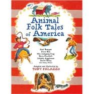 Animal Folk Tales of America Paul Bunyan, Pecos Bill, The Jumping Frog, Davy Crockett, Johnny Appleseed, Sweet Betsy, and many others