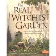 The Real Witches' Garden: Spells, Herbs, Plants and Magical Spaces Outdoors