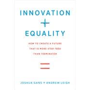 Innovation + Equality How to Create a Future That Is More Star Trek Than Terminator