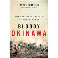 Bloody Okinawa The Last Great Battle of World War II