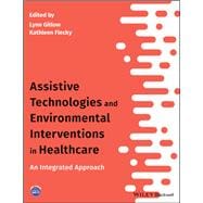 Assistive Technologies and Environmental Interventions in Healthcare An Integrated Approach